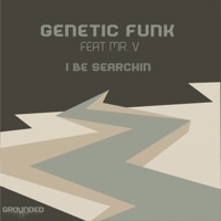 I Be Searchin (feat. Mr V) - Single - Genetic Funk