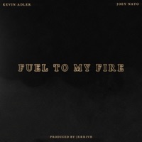 Fuel to My Fire (feat. Joey Nato) - Single - Kevin Adler