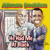Alonzo Bodden - He Had Me at Black artwork