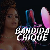 Bandida Chique - Single - Paulinha Xcamosa