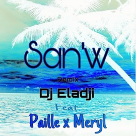 San'w (feat. Paille & Meryl) [Remix Zouk] DJ Eladji