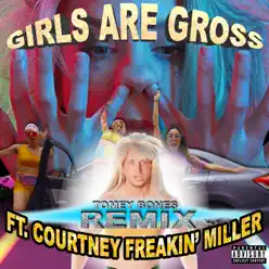 Girls Are Gross (Tomey Bones Remix) [feat. Courtney Freakin' Miller] - Single - Smosh