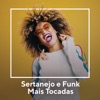 Sertanejo e Funk Mais Tocadas