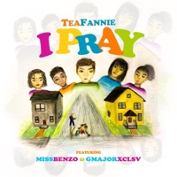 I Pray (feat. Miss Benzo & G Major Xclsv) - Single - Tea Fannie