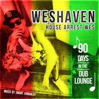 House Arrest Wes 90 Days in the Dub Lounge - Wes Haven