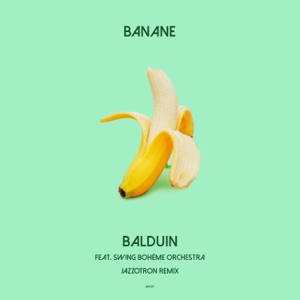 Banane (Jazzotron Remix) [feat. Swing Bohème Orchestra] [Remixes] - Single