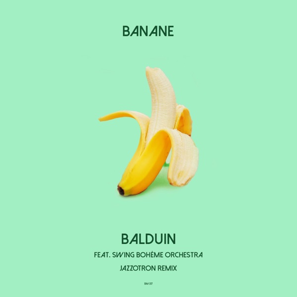 Banane (Jazzotron Remix) [feat. Swing Bohème Orchestra] [Remixes] - Single