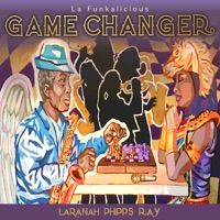 Game Changer - Laranah Phipps Ray & La Funkalicious
