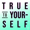 True to Yourself