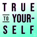 True to Yourself