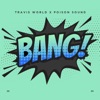 Travis World & Pternsky - Bang!