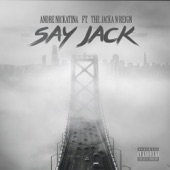 Andre Nickatina - Say Jack (feat. The Jacka & Reign)