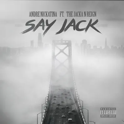 Say Jack (feat. The Jacka & Reign) - Single - Andre Nickatina