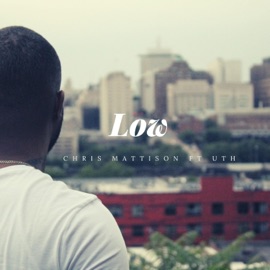 Low (feat. Uth) Chris Mattison