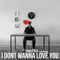 I Don't Wanna Love You (feat. Melody Noel) - Prince Fox lyrics