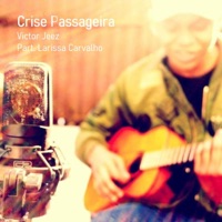 Crise Passageira (feat. Larissa Carvalho) - Single - Victor Jeez