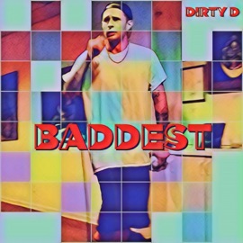 Baddest Dirty D