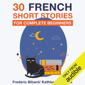 30 French Short Stories for Complete Beginners (Unabridged) - Frédéric Bibard Cover Art