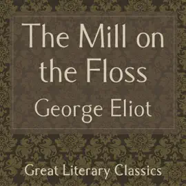 The Mill on the Floss (Unabridged)