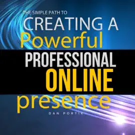 The Simple Path to Creating a Powerful, Professional Online Presence (Unabridged)