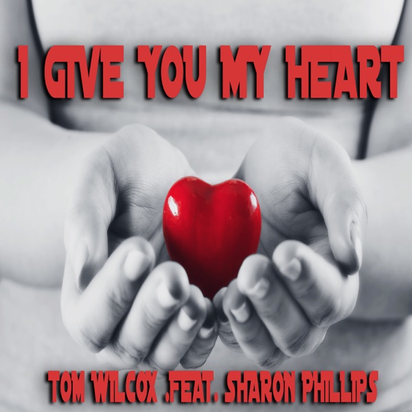 I Give You My Heart (feat. Sharon Phillips) - Single