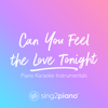 Can You Feel the Love Tonight (Shortened) [Originally Performed By Elton John] [Piano Karaoke Version] - Sing2Piano