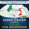 Learn Italian: Learning Italian for Beginners: The Ultimate Italian for Beginners Bundle, Book 1-3 - Language Academy