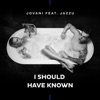 I Should Have Known (feat. Jazzu) - Single
