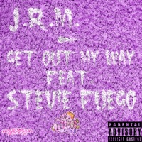 Get Out My Way (feat. Stevie Fuego) - Single - JRM