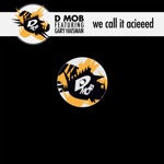 D Mob - We Call It Acieeed