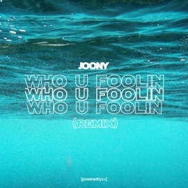 Who You Foolin' (Gunna Remix) Joony