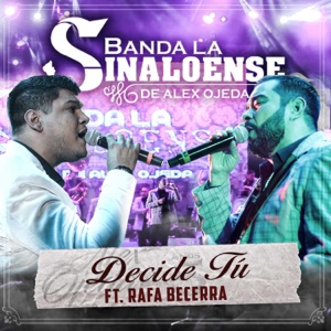 Decide Tú (feat. Rafa Becerra) [En Vivo]