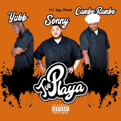 Too Playa (feat. Yubb, Sonny & Cambo Rambo) - Single