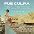 Fue Culpa De Los Dos