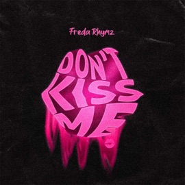 Don't Kiss Me (D.K.M.) Freda Rhymz