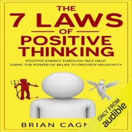 The 7 Laws of Positive Thinking: Positive Energy Through Self Help: Using the Power of Belief to Destroy Negativity (Unabridged)