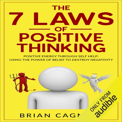 The 7 Laws of Positive Thinking: Positive Energy Through Self Help: Using the Power of Belief to Destroy Negativity (Unabridged)