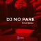 DJ No Pare - Eme Sarav lyrics