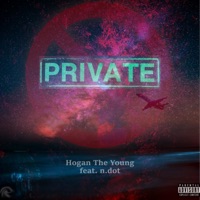 Private (feat. N.Dot) - Single - Hogan The Young