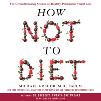 Michael Greger, M.D., FACLM - How Not to Diet artwork