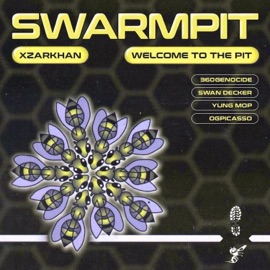 SWARMPIT (feat. 360GENOCIDE, SWAN DECKER, YUNG MOP & OGPICASSO) XZARKHAN & WELCOME TO THE PIT