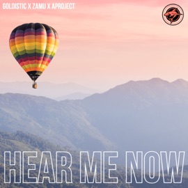 Hear Me Now Goldistic, A-Project & Zamu