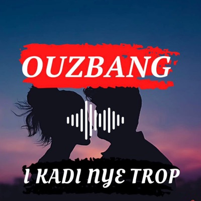 Ouzbang - I KADI NYE TROP