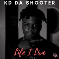 Life I Live - Single - Kd Da Shooter