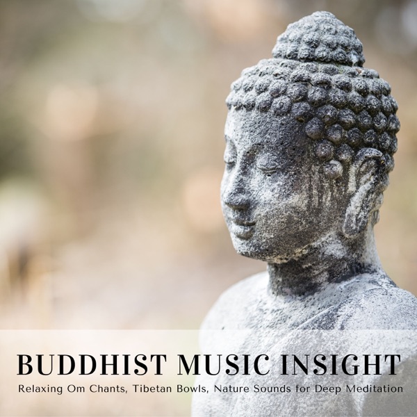 Buddhist Music Insight - Relaxing Om Chants, Tibetan Bowls, Nature Sounds for Deep Meditation