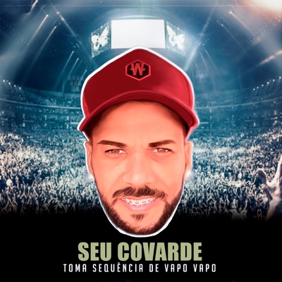 Seu Covarde Toma Sequência de Vapo Vapo - Single