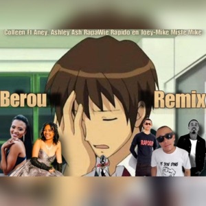Berou (feat. Joey-Mike Miste Mike, Ashley ASH & Aney) [Colleen Remix]