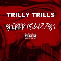 Yerrr (Swizzy) - Single - Trilly Trills
