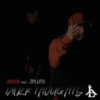 Dark Thoughts (feat. Zpluto) - Single - 2keen