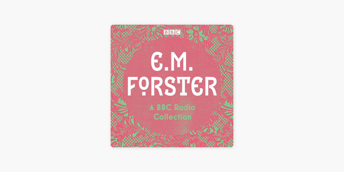 E. M. Forster: A BBC Radio Collection on Apple Books